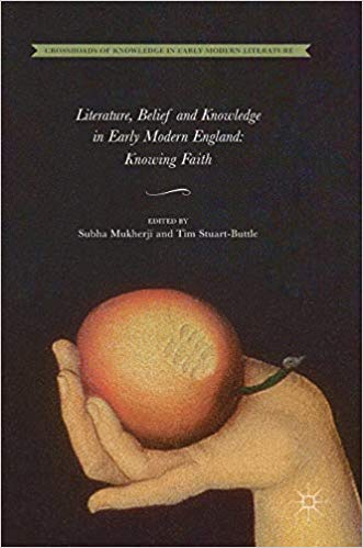 Literature and Theology in Early Modern England: Knowing Faith