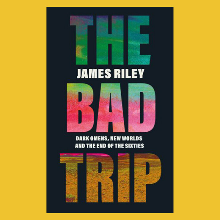 The Bad Trip: Dark Omens, New Worlds and the End of the Sixties