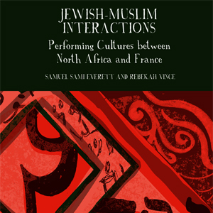 Jewish–Muslim Interactions: Performing Cultures between North Africa and France
