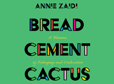 Nine Dots Prize: Annie Zaidi’s book ‘Bread Cement Cactus’ is published on 28 May 2020