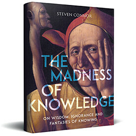 The Madness of Knowledge: 5 questions to Steven Connor