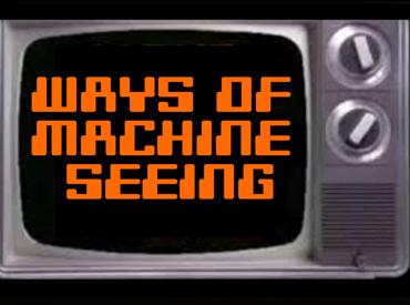 Ways of machine seeing