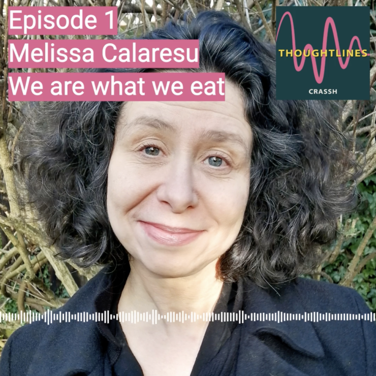 Thoughtlines podcast | Melissa Calaresu – We are what we eat