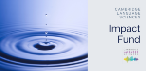 Cambridge Language Sciences, Impact Fund Logo and water droplet image