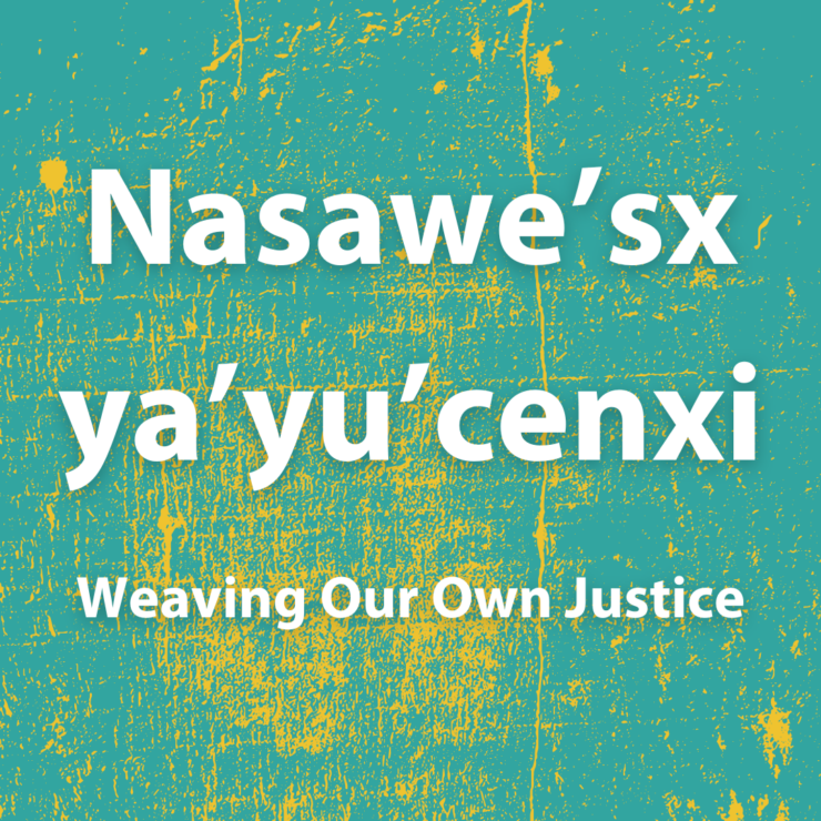 Weaving pattern with wording: Nasawe’sx ya’yu’cenxi – Weaving Our Own Justice
