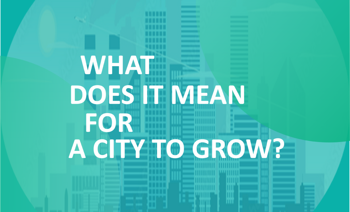 Image of skyline with text over it 'what does it mean for a city to grow)